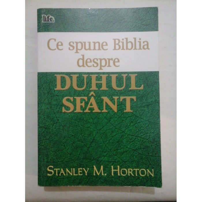 CE SPUNE BIBLIA DESPRE DUHUL SFANT  -  STANLEY M. HORTON